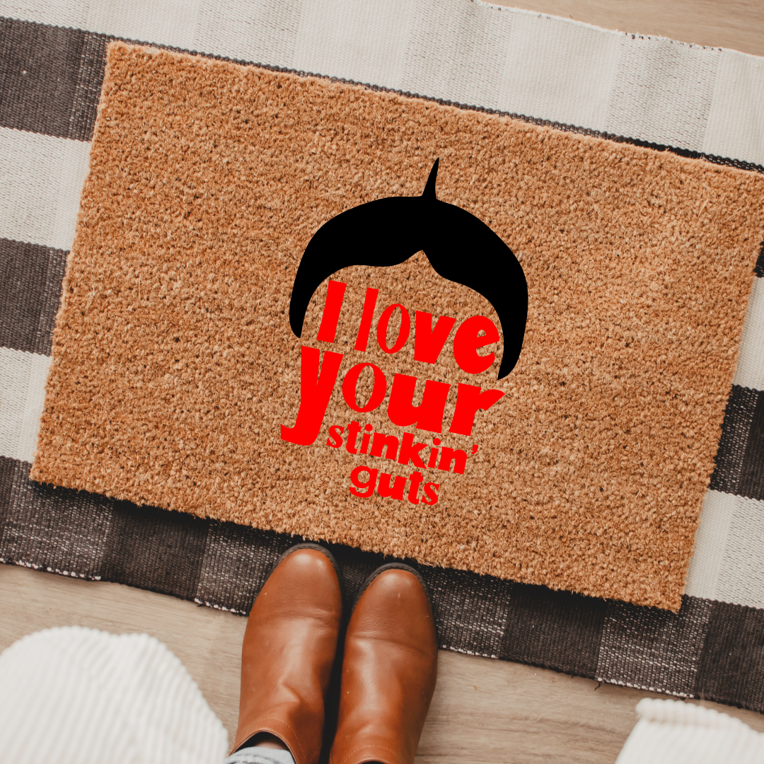 I Love Your Stinkin' Guts | Custom Doormat