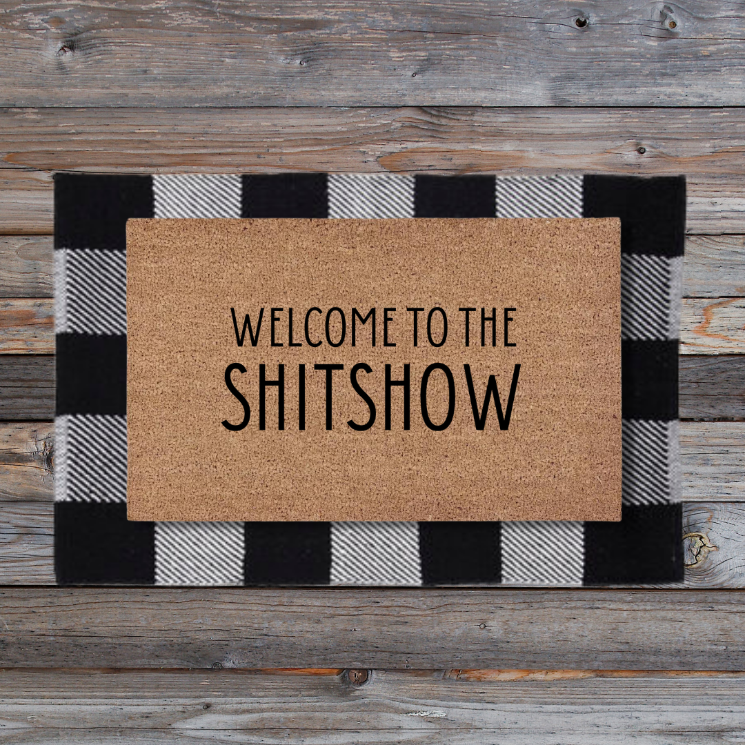 Welcome to the Sh*tshow | Custom Doormat