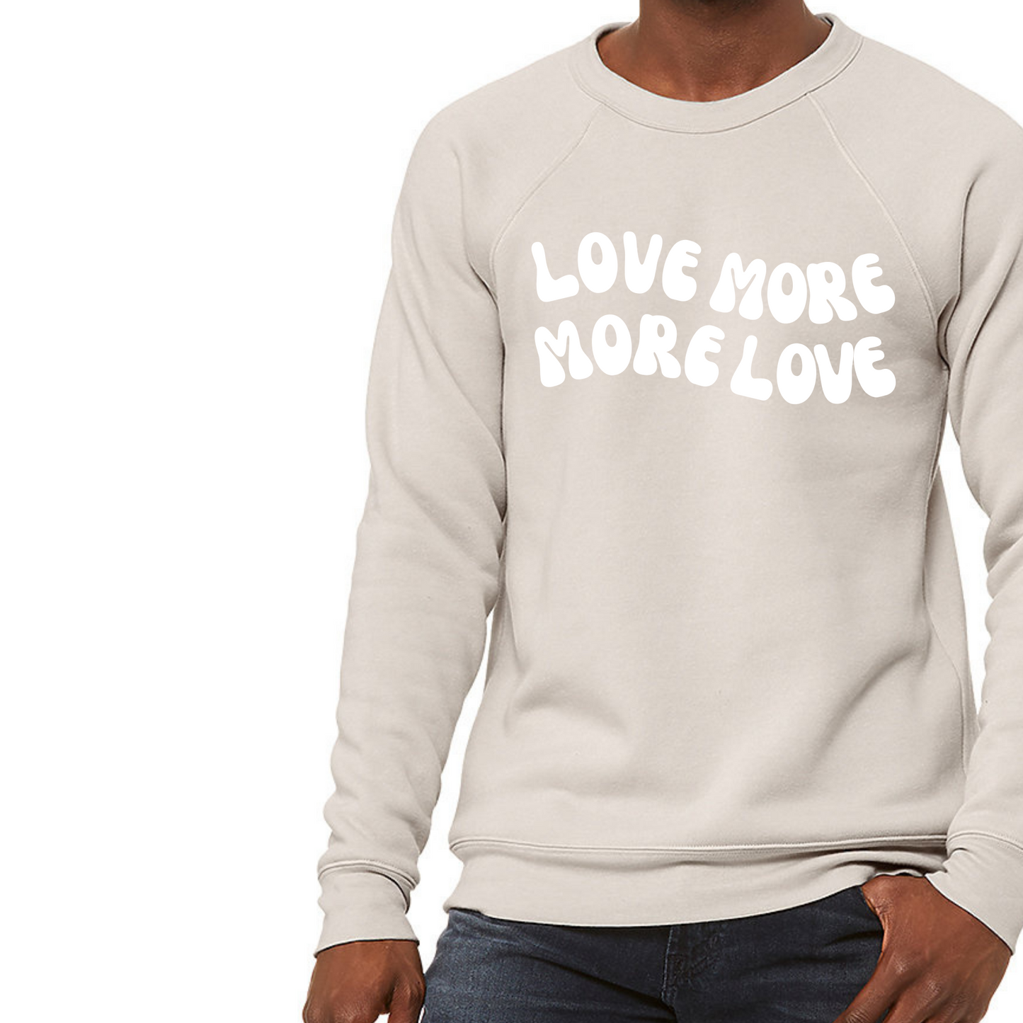 Love More More Love | Adult Crewneck