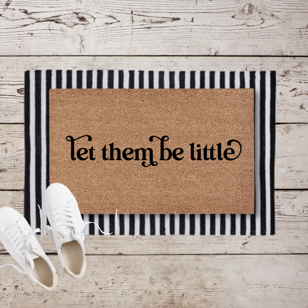 Let Them Be Little | Custom Playhouse Doormat