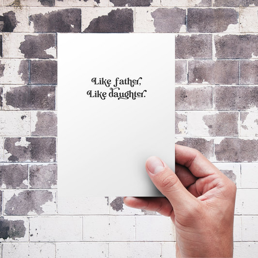 Like Father, Like Daughter | Greeting Card