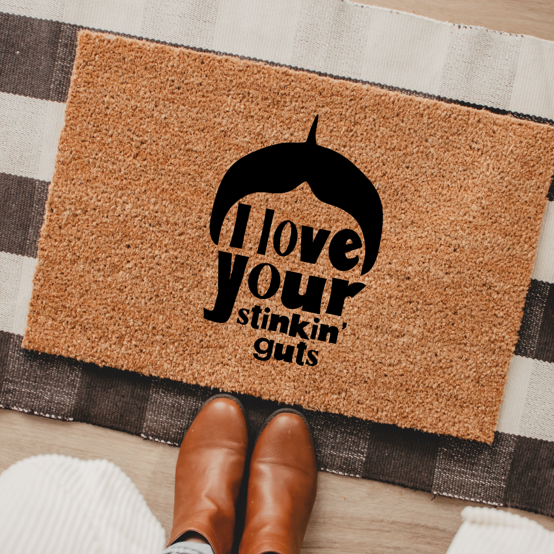 I Love Your Stinkin' Guts | Custom Doormat