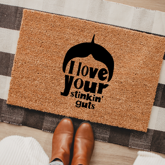 I Love Your Stinkin' Guts | Custom Doormat
